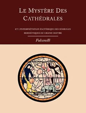 Image du vendeur pour Le Mystere Des Cathedrales Et L'Interpretation Esoterique Des Symboles Hermetiques Du Grand-Oeuvre (Paperback or Softback) mis en vente par BargainBookStores