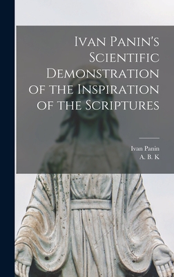 Imagen del vendedor de Ivan Panin's Scientific Demonstration of the Inspiration of the Scriptures [microform] (Hardback or Cased Book) a la venta por BargainBookStores