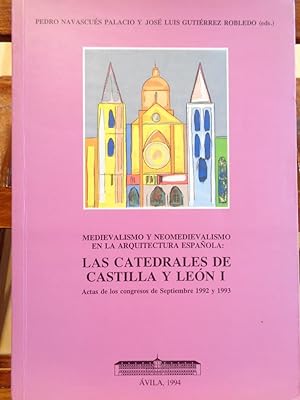 Immagine del venditore per LAS CATEDRALES DE CASTILLA Y LEN I. Medievalismo y Neomedievalismo en la arquitectura espaola. Actas de los congresos de Septiembre 1992 y 1993. venduto da LIBRERA ROBESPIERRE
