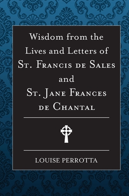 Seller image for Wisdom from the Lives and Letters of St Francis de Sales and Jane de Chantal (Paperback or Softback) for sale by BargainBookStores