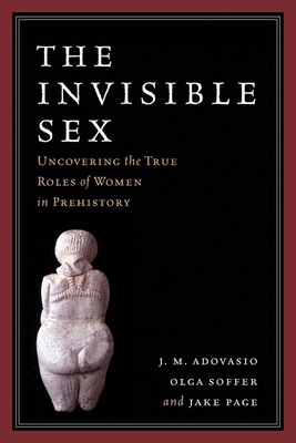 Imagen del vendedor de The Invisible Sex: Uncovering the True Roles of Women in Prehistory (Paperback or Softback) a la venta por BargainBookStores