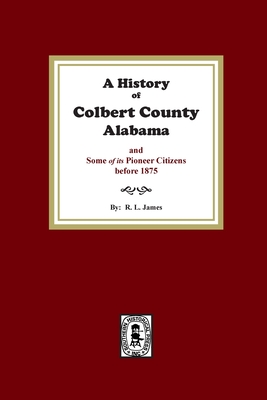 Immagine del venditore per A History of Colbert County, Alabama and some of its pioneer citizens before 1875 (Paperback or Softback) venduto da BargainBookStores