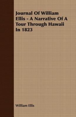 Bild des Verkufers fr Journal Of William Ellis - A Narrative Of A Tour Through Hawaii In 1823 (Paperback or Softback) zum Verkauf von BargainBookStores