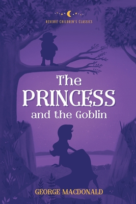 Bild des Verkufers fr The Princess and the Goblin: Reverie Children's Classics (Paperback or Softback) zum Verkauf von BargainBookStores