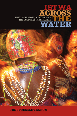 Seller image for Istwa Across the Water: Haitian History, Memory, and the Cultural Imagination? (Paperback or Softback) for sale by BargainBookStores