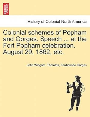 Seller image for Colonial Schemes of Popham and Gorges. Speech . at the Fort Popham Celebration. August 29, 1862, Etc. (Paperback or Softback) for sale by BargainBookStores