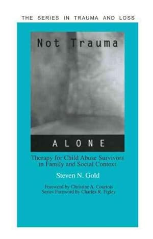 Seller image for Not Trauma Alone : Therapy for Child Abuse Survivors in Family and Social Context for sale by GreatBookPricesUK