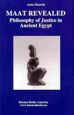 Immagine del venditore per Maat Revealed : Philosophy of Justice in Ancient Egypt venduto da GreatBookPrices