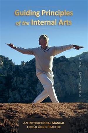 Immagine del venditore per Guiding Principles of the Internal Arts: An Instructional Manual for Qi Gong Practice venduto da GreatBookPrices