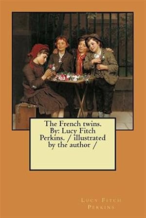 Seller image for The French Twins. by: Lucy Fitch Perkins. / Illustrated by the Author for sale by GreatBookPrices