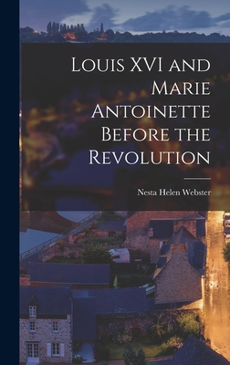 Imagen del vendedor de Louis XVI and Marie Antoinette Before the Revolution (Hardback or Cased Book) a la venta por BargainBookStores