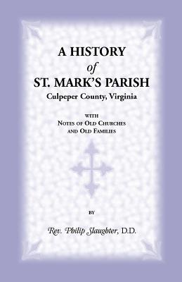 Bild des Verkufers fr A History of St. Mark's Parish, Culpeper County, Virginia with Notes of Old Churches and Old Families (Paperback or Softback) zum Verkauf von BargainBookStores