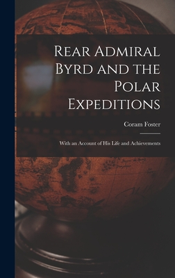 Imagen del vendedor de Rear Admiral Byrd and the Polar Expeditions: With an Account of His Life and Achievements (Hardback or Cased Book) a la venta por BargainBookStores