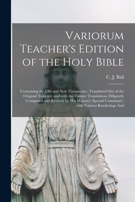 Seller image for Variorum Teacher's Edition of the Holy Bible: Containing the Old and New Testaments; Translated out of the Original Tongues; and With the Former Trans (Paperback or Softback) for sale by BargainBookStores