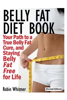 Seller image for Belly Fat Diet Book [Second Edition]: Your Path to a True Belly Fat Cure, and Staying Belly Fat Free for Life (Paperback or Softback) for sale by BargainBookStores