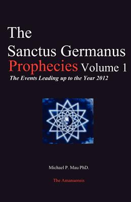 Bild des Verkufers fr The Sanctus Germanus Prophecies: The Events Leading up to the Year 2012 (Paperback or Softback) zum Verkauf von BargainBookStores