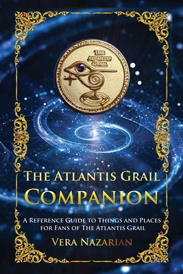 Bild des Verkäufers für The Atlantis Grail Companion: A Reference Guide to Things and Places for Fans of The Atlantis Grail (Paperback or Softback) zum Verkauf von BargainBookStores