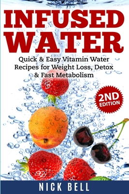 Image du vendeur pour Infused Water: Quick & Easy Vitamin Water Recipes for Weight Loss, Detox & Fast Metabolism (Paperback or Softback) mis en vente par BargainBookStores