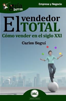 Imagen del vendedor de Gu�aburros El Vendedor Total: C�mo Vender En El Siglo XXI (Paperback or Softback) a la venta por BargainBookStores