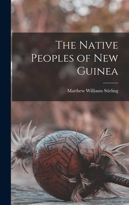 Imagen del vendedor de The Native Peoples of New Guinea (Hardback or Cased Book) a la venta por BargainBookStores