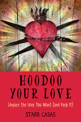 Image du vendeur pour Hoodoo Your Love: Conjure the Love You Want (and Keep It) (Paperback or Softback) mis en vente par BargainBookStores