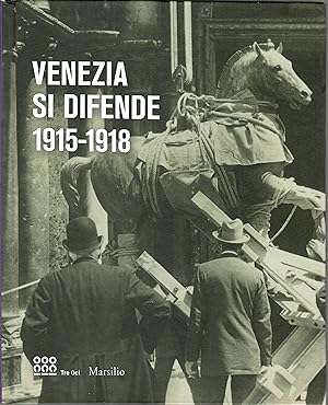 Venezia si difende 1915-1918. Immagini dall'archivio storico fotografico della fondazione musei c...