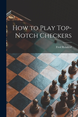 Bild des Verkufers fr How to Play Top-notch Checkers (Paperback or Softback) zum Verkauf von BargainBookStores
