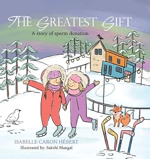 Image du vendeur pour The Greatest Gift: A story of sperm donation (Hardback or Cased Book) mis en vente par BargainBookStores