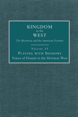 Imagen del vendedor de Playing with Shadows, 13: Voices of Dissent in the Mormon West (Hardback or Cased Book) a la venta por BargainBookStores