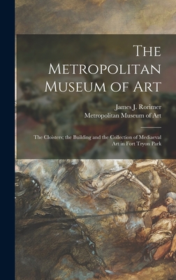 Immagine del venditore per The Metropolitan Museum of Art: the Cloisters; the Building and the Collection of Mediaeval Art in Fort Tryon Park (Hardback or Cased Book) venduto da BargainBookStores