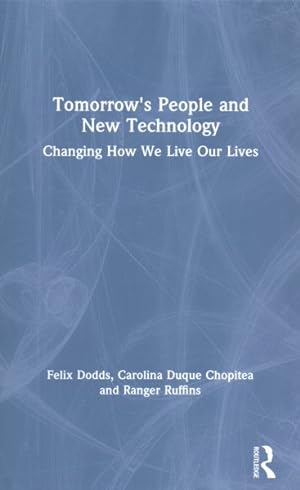 Seller image for Tomorrow's People and New Technology : Changing How We Live Our Lives for sale by GreatBookPrices