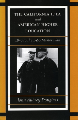 Imagen del vendedor de The California Idea and American Higher Education: 1850 to the 1960 Master Plan (Paperback or Softback) a la venta por BargainBookStores