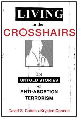 Immagine del venditore per Living in the Crosshairs: The Untold Stories of Anti-Abortion Terrorism (Hardback or Cased Book) venduto da BargainBookStores