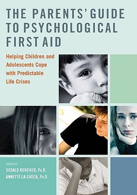 Seller image for The Parents' Guide to Psychological First Aid: Helping Children and Adolescents Cope with Predictable Life Crises (Paperback or Softback) for sale by BargainBookStores