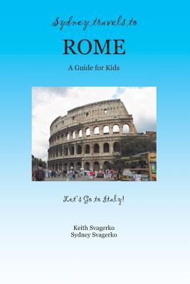 Imagen del vendedor de Sydney Travels to Rome: A Guide for Kids - Let's Go to Italy Series! (Paperback or Softback) a la venta por BargainBookStores