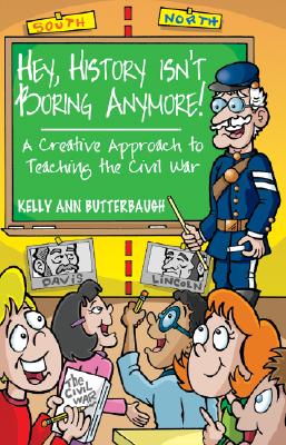 Seller image for Hey, History Isn't Boring Anymore! A Creative Approach to Teaching the Civil War (Paperback or Softback) for sale by BargainBookStores