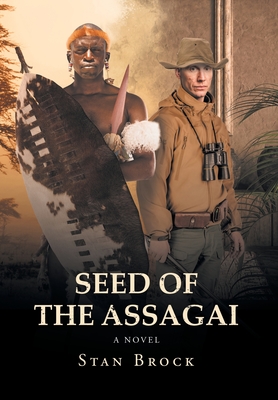 Seller image for Seed of the Assagai: The Legacy of Shaka Zulu (Hardback or Cased Book) for sale by BargainBookStores