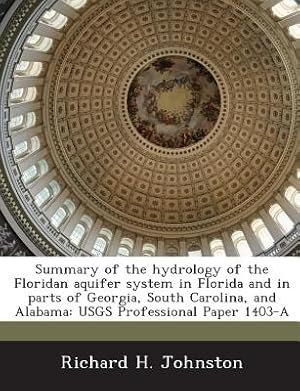 Bild des Verkufers fr Summary of the Hydrology of the Floridan Aquifer System in Florida and in Parts of Georgia, South Carolina, and Alabama: Usgs Professional Paper 1403- (Paperback or Softback) zum Verkauf von BargainBookStores