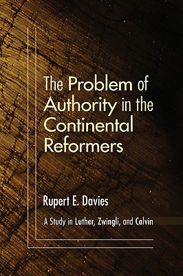 Bild des Verkufers fr The Problem of Authority in the Continental Reformers: A Study in Luther, Zwingli, and Calvin (Paperback or Softback) zum Verkauf von BargainBookStores