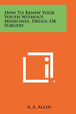 Bild des Verkufers fr How To Renew Your Youth Without Medicines, Drugs, Or Surgery (Paperback or Softback) zum Verkauf von BargainBookStores