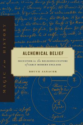 Seller image for Alchemical Belief: Occultism in the Religious Culture of Early Modern England (Paperback or Softback) for sale by BargainBookStores