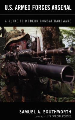 Imagen del vendedor de U.S. Armed Forces Arsenal: A Guide to Modern Combat Hardware (Paperback or Softback) a la venta por BargainBookStores