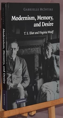 Modernism, Memory, and Desire: T. S. Eliot and Virginia Woolf