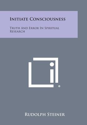 Seller image for Initiate Consciousness: Truth and Error in Spiritual Research (Paperback or Softback) for sale by BargainBookStores