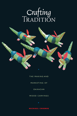 Seller image for Crafting Tradition: The Making and Marketing of Oaxacan Wood Carvings (Paperback or Softback) for sale by BargainBookStores