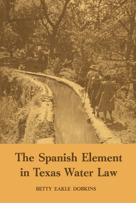 Seller image for The Spanish Element in Texas Water Law (Paperback or Softback) for sale by BargainBookStores