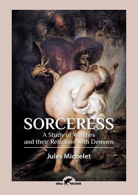 Immagine del venditore per Sorceress: A Study of Witches and their Relations with Demons (Paperback or Softback) venduto da BargainBookStores