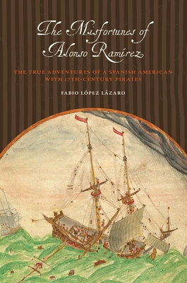 Image du vendeur pour The Misfortunes of Alonso Ram�rez: The True Adventures of a Spanish American with 17th-Century Pirates (Paperback or Softback) mis en vente par BargainBookStores