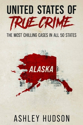 Immagine del venditore per United States of True Crime: Alaska: The Most Chilling Cases in Every State (Paperback or Softback) venduto da BargainBookStores