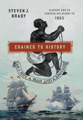 Seller image for Chained to History: Slavery and Us Foreign Relations to 1865 (Hardback or Cased Book) for sale by BargainBookStores